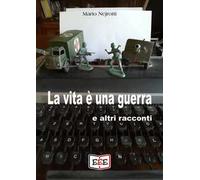 La vita è una guerra e altri racconti
