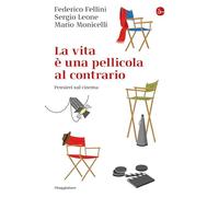 La vita e una pellicola al contrario. Pensieri sul cinema