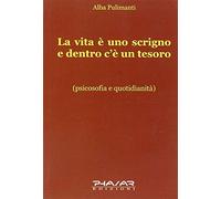 La vita è uno scrigno e dentro c'è un tesoro