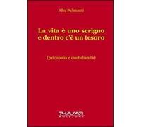 La vita è uno scrigno e dentro c'è un tesoro