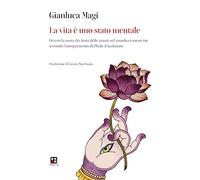La vita è uno stato mentale. Ovvero la conta dei frutti delle azioni nel mondo evanescente secondo l'insegnamento di Phalu il Kashmiro