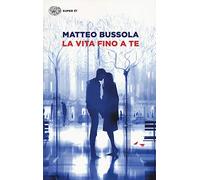 La vita fino a te
