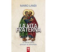 Libri Mario Landi - La Vita Fraterna. Lo Spirito Santo, Principio Di Comunione