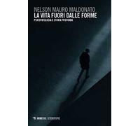 La vita fuori dalle forme. Psicopatologia e storia profonda
