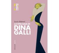 La vita gaia di Dina Galli - [Edizioni di Pagina]