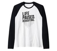 La Vita ha sospeso Il riavvio dell'umorismo Geek Tecnico Maglia con Maniche Raglan