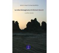 La vita immaginata di Ahmed Absieh: e altre storie