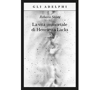 La vita immortale di Henrietta Lacks