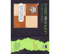 La vita in (6) 4 caselle