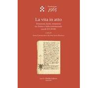La vita in atto. Donazioni, lasciti, testamenti tra Torino e Italia settentrionale (secoli XVI-XVIII)