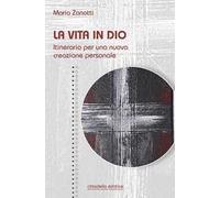 La vita in Dio. Itinerario per una nuova creazione personale
