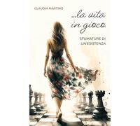 La vita in gioco. Sfumature di un'esistenza