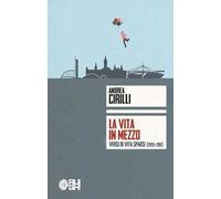 La vita in mezzo. Versi di vita sparsi (1995-2011)