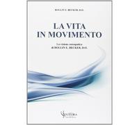 La vita in movimento. La visione osteopatica di Rollim e Becker