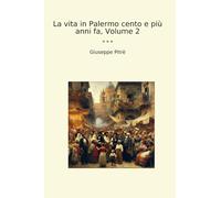 La vita in Palermo cento e più anni fa, Volume 2