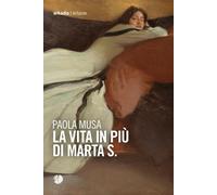 La vita in più di Marta S. [Paperback] [Oct 18, 2024] Musa, Paola