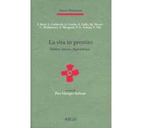 La vita in prestito. Debito, lavoro e dipendenza in antropologia