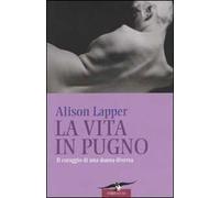 La vita in pugno. Il coraggio di una donna diversa