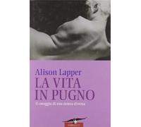 La vita in pugno. Il coraggio di una donna diversa