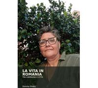 La vita in Romania tra campagna e città: Un paese ,due realtà