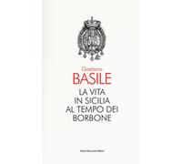La vita in Sicilia al tempo dei Borbone - 2018 - Flaccovio Dario