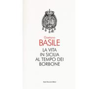 La vita in Sicilia al tempo dei Borbone [Paperback] [Nov 15, 2018] Basile, Gaeta
