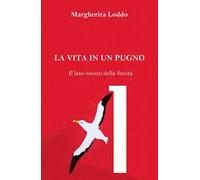 La vita in un pugno. Il lato oscuro della Sanità