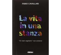 La vita in una stanza. «Gli stati vegetativi» non esistono
