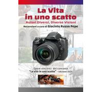 La vita in uno scatto. Autori diversi, diverse visioni