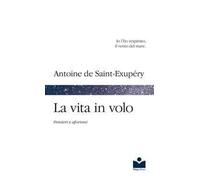 La vita in volo. Pensieri e aforismi