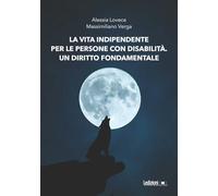 Libri Lovece Alessia / Massimiliano Verga - La Vita Indipendente Per Le Persone