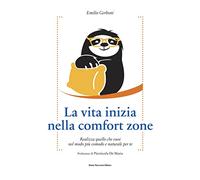 La vita inizia nella comfort zone. Realizza quello che vuoi nel modo più comodo e naturale per te