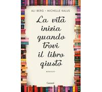 La vita inizia quando trovi il libro giusto - Berg Ali, Kalus Michelle