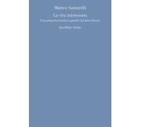 La vita interessata. Una proposta teorica a partire da John Dewey - Santar...