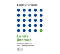 La vita interiore. Dimensioni creative dell'esperienza umana