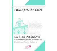 La vita interiore. Semplificata e ricondotta al suo fondamento