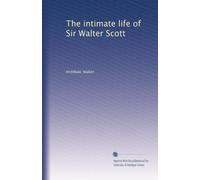 La vita intima di Sir Walter Scott