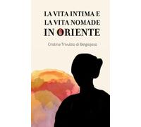 LA VITA INTIMA E LA VITA NOMADE IN ORIENTE