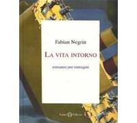 La vita intorno. Ediz. illustrata