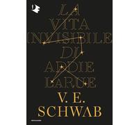La vita invisibile di Addie LaRue - Schwab V. E.