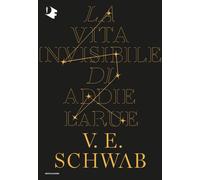 La vita invisibile di Addie LaRue - Schwab V. E.