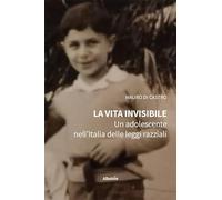 La vita invisibile. Un adolescente nell’Italia delle leggi razziali