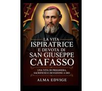 LA VITA ISPIRATRICE E DEVOTA DI SAN GIUSEPPE CAFASSO