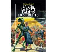 La vita la morte l'alieno lo sberleffo