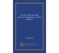 La vita, le avventure e le piraterie del famoso Capitano Singleton