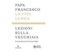 La vita lunga. Lezioni sulla vecchiaia