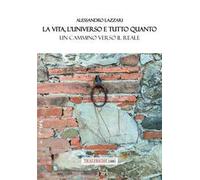 La vita, l'universo e tutto quanto. Un cammino verso il reale