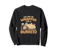 La Vita Mi ha Avvolto Come Un Burrito Divertente Burrito Foo Felpa