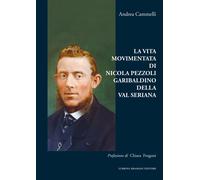La vita movimentata di Nicola Pezzoli Garibaldino della Val Seriana