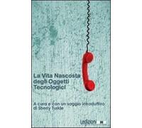 La vita nascosta degli oggetti tecnologici